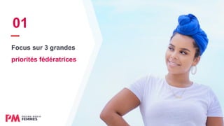 Focus sur 3 grandes
priorités fédératrices
01
 