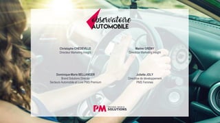 Juliette JOLY
Directrice de développement
PMS Femmes
Dominique-Marie BELLANGER
Brand Solutions Director
Secteurs Automobile et Luxe PMS Premium
Christophe CHÉDEVILLE
Directeur Marketing Insight
Marine GREMY
Directrice Marketing Insight
 