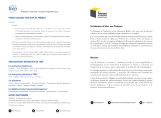 Fondation nationale entreprise et performance
PENSER L’AVENIR, POUR AGIR AU PRÉSENT
La FNEP
-- Un lieu :
•• de réflexion partagée public/privé, d’échanges et de débats portant sur des sujets majeurs
de l’actualité nationale et internationale, mettant en perspective des thèmes à dominante
économique, environnementale et sociétale ;
•• offrant à chaque participant, une expérience unique de développement professionnel et
personnel, et d’ouverture à l’international.
-- Des missions annuelles d’études et de recherche pratique et prospective composées d’une dizaine
de cadres de haut niveau, analysant les bonnes pratiques en Europe et hors d’Europe, sous l’égide
de la FNEP et la haute autorité d’un « mentor », personnalité dont la notoriété est incontestée
sur les sujets choisis.
-- Des publications, fruit d’un travail collectif mêlant réflexions libres et innovantes, propositions
concrètes et pragmatiques, dans une collection dédiée, pour une diffusion large auprès et au
service des acteurs de l’économie.
ORGANISATIONS MEMBRES DE LA FNEP
Les entreprises fondatrices
Air France – AXA - BNP Paribas – EDF – Engie - Groupe Caisse des dépôts - Groupe La Poste - Paris
Aéroport Groupe ADP – SNCF – TDF - Total
Les entreprises soutenant la FNEP
ATOS – GRTgaz - RTE - Siemens France - Transdev
Les ministères
Armées - Action et comptes publics - Économie et Finances – Enseignement supérieur, Recherche et
Innovation – Intérieur - Transition écologique et solidaire
Les établissements d’enseignement supérieur
École nationale d’administration - École des Ponts ParisTech - Mines ParisTech - Sciences Po Paris
AUTRES PARTENAIRES
ADISSEO - La Fabrique de l’industrie
Association des lauréats de la FNEP-Club Pangloss - Cercle des Amis de la FNEP
La FNEP est membre affilié d’HESAM Université, communauté interdisciplinaire d’établissements
d’enseignement supérieur
	
Un laboratoire d’idées pour l’industrie
La Fabrique de l’industrie est un laboratoire d’idées créé pour que la réflexion
collective sur les enjeux industriels gagne en ampleur et en qualité.
Elle est co-présidée par Louis Gallois, président du conseil de surveillance du Groupe
PSA, et Pierre-André de Chalendar, PDG de Saint-Gobain. Elle a été fondée en
octobre 2011 par des associations d’industriels (Union des industries et des métiers
de la métallurgie, Cercle de l’Industrie, Groupe des fédérations industrielles, rejoints
en 2016 par le Groupe des industries métallurgiques) partageant la conviction qu’il
n’y a pas d’économie forte sans industrie forte.
Missions
Lieu de réflexion et de débat, La Fabrique travaille de façon approfondie et
pluridisciplinaire sur les perspectives de l’industrie en France et en Europe, sur
l’attractivité de ses métiers, sur les opportunités et les défis liés à la mondialisation.
La Fabrique organise la confrontation des points de vue et des analyses pour rendre
intelligibles des réalités complexes et nuancées. Elle collabore avec l’ensemble des
institutions qui peuvent concourir à la réalisation de ses missions.
Centre de ressources, La Fabrique rassemble l’information, crée de nouveaux espaces
de dialogue, produit des synthèses critiques. Le site web (www.la-fabrique.fr) permet
de suivre l’actualité des débats sur l’industrie et d’y prendre part, d’être informé des
récentes publications et de nos travaux, de discuter le point de vue d’experts et de
proposer de nouvelles réflexions.
www.fnep.org groupe FNEP @FondationFnep
Cultivons-industrie.indd 2 12/04/2019 10:35
 