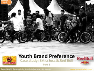 1 page Youth Brand Preference  Case study: Extra Joss & Red Bull Part 1 Brand Audit Research by Youth Laboratory Indonesia                                   www.enterthelab.com 