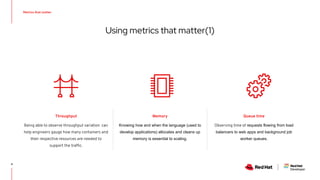 Using metrics that matter(1)
Metrics that matter
4
Throughput
Being able to observe throughput variation can
help engineer...