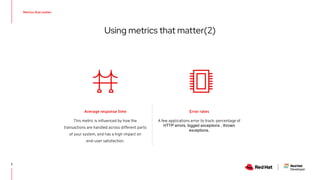 Using metrics that matter(2)
Metrics that matter
5
Average response time
This metric is inﬂuenced by how the
transactions ...