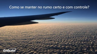 Como se manter no rumo certo e com controle?
 