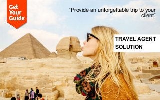 Click to edit
Click to edit second line
TRAVEL AGENT
SOLUTION
“Provide an unforgettable trip to your
client”
 