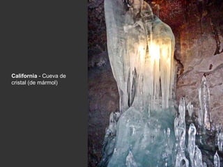 California  -  Cueva de cristal (de mármol)  