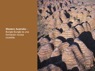 Western Australia -  Bungle Bungle es una formación rocosa increíble.  