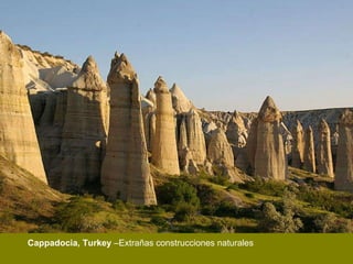 Cappadocia, Turkey  –Extrañas construcciones naturales 
