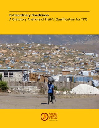 Extraordinary Conditions:
A Statutory Analysis of Haiti’s Qualification for TPS
 