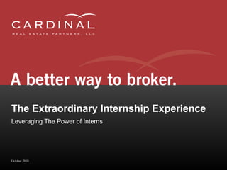October 2010
The Extraordinary Internship Experience
Leveraging The Power of Interns
 