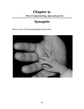 - 28 -
Chapter 9:
The A-Z of parenting, tips and secrets
Synopsis
Here is a list of A-Z parenting tips and secrets.
 