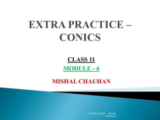 MISHAL CHAUHAN
CLASS 11
MODULE - 6
LECTURE SLIDES - MISHAL
CHAUHAN
 
