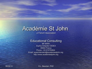 D.L. Bearden, PhDD.L. Bearden, PhD08/26/1308/26/13
Académie St JohnAcadémie St John
a French Associationa French Associati...