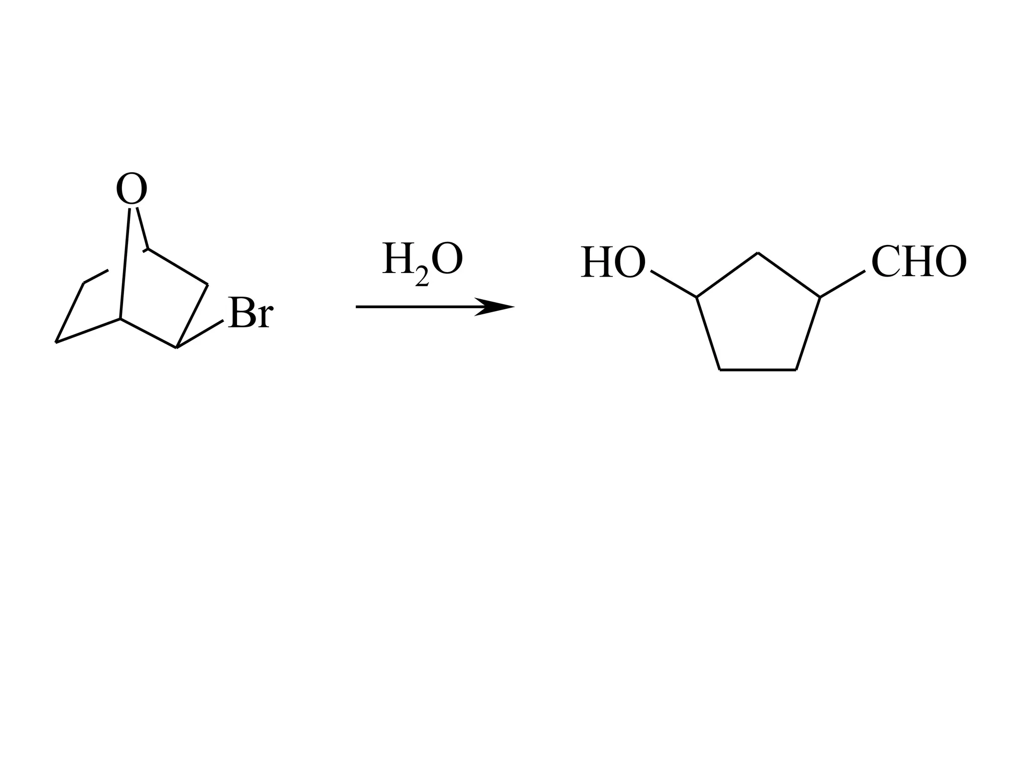 O
         H2O   HO   CHO
    Br
 