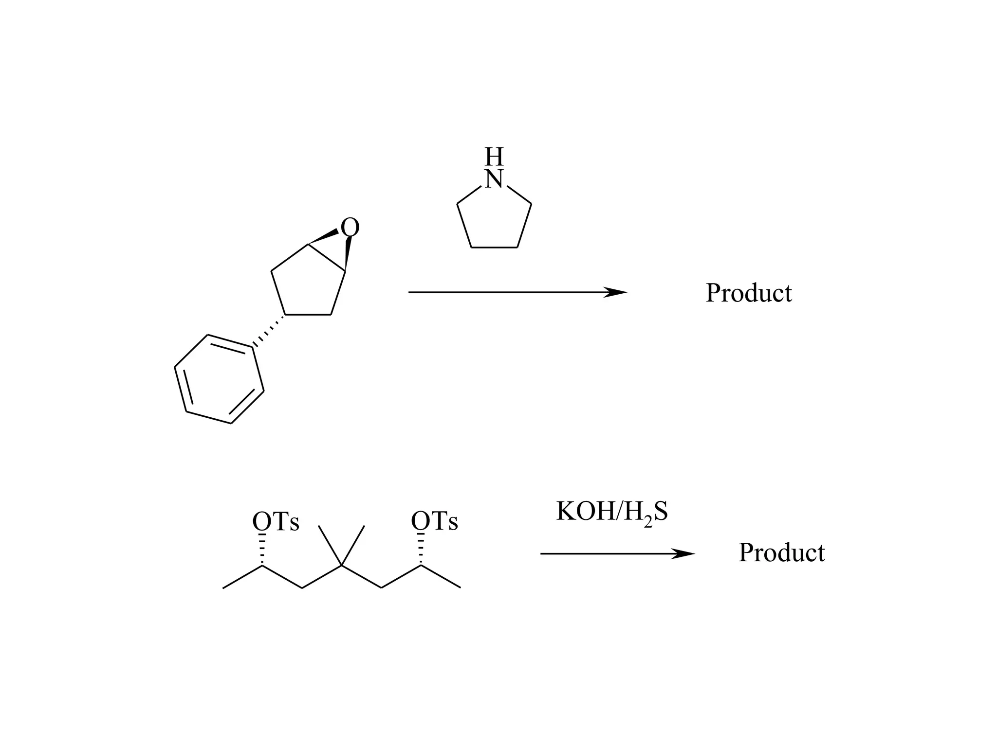 H
                N
      O

                              Product




OTs       OTs       KOH/H2S
                                Product
 