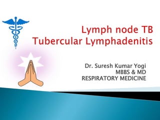 Dr. Suresh Kumar Yogi
MBBS & MD
RESPIRATORY MEDICINE
 