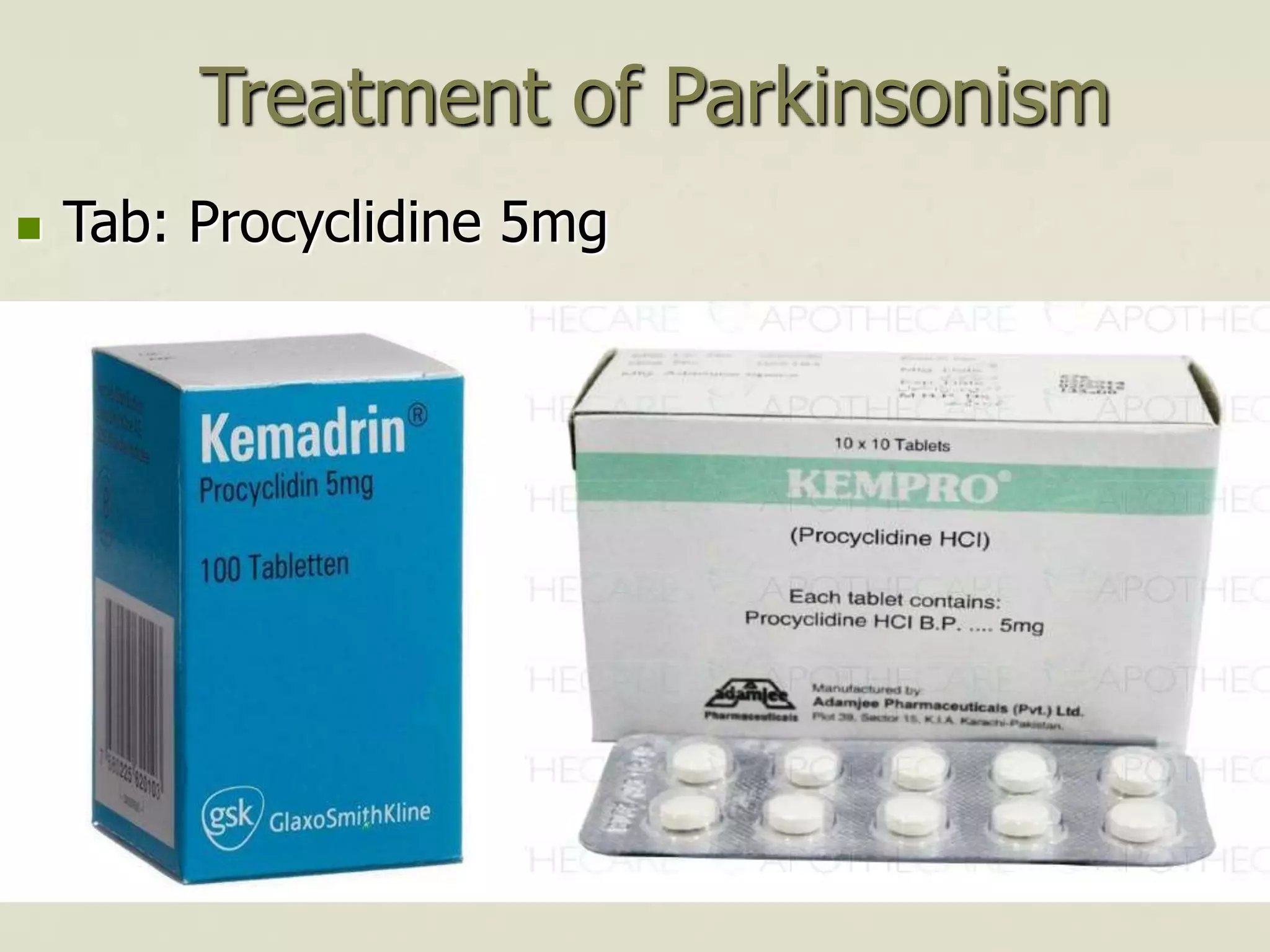 Treatment of Parkinsonism
 Tab: Procyclidine 5mg
 