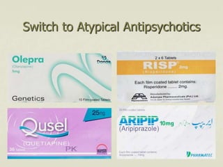 Switch to Atypical Antipsychotics
 