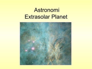 Astronomi
Extrasolar Planet
 