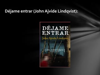 Déjame entrar (John Ajvide Lindqvist):
 