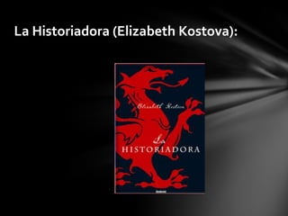 La Historiadora (Elizabeth Kostova):
 