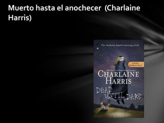 Muerto hasta el anochecer (Charlaine
Harris)
 