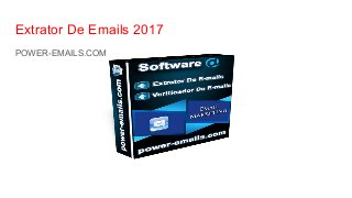 Extrator De Emails 2017
POWER-EMAILS.COM
 