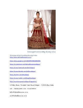 Extravagant beach wedding dressing in Goa
ExtravagantbeachweddingdressinginGoa
http://www.behindthescene.co.in/
https://plus.google.com/110240070346816960906
https://in.pinterest.com/behindthesceneudaipur/
https://www.facebook.com/btsUdaipur/
https://www.linkedin.com/in/btsudaipur/
https://twitter.com/btsudaipur
https://www.tumblr.com/blog/btsudaipur
http://eventcompanyinudaipur.blogspot.in/
4, Palika Bazar, Townhall Link Road,Udaipur - 313001 (Raj.) India
+91 – 7665924399 / +91 – 9116739993
hello@behindthescene.co.in
ceo@behindthescene.co.in
 