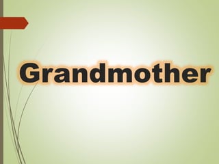 Grandmother
 