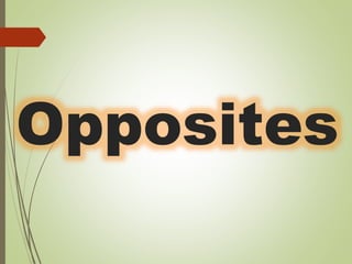 Opposites
 