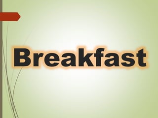 Breakfast
 