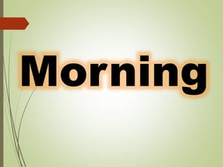 Morning
 