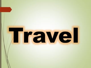 Travel
 