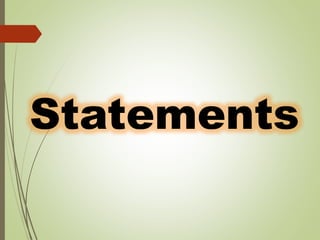 Statements
 