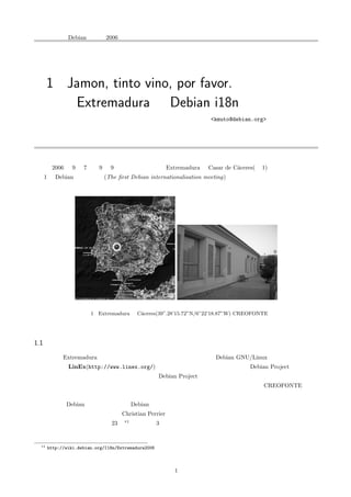 Jamon, Tinto vino, Por favor.
スペインExtremadura州
Debian i18n会議報告
Debian Project
武藤 健志
＜kmuto@debian.org>
 