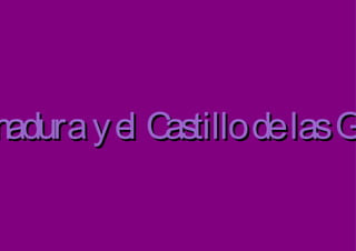 Extremadura y el Castillo de las Guardas 