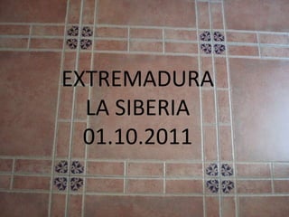 EXTREMADURA LA SIBERIA 01.10.2011 
