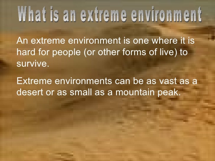 Extreme enviroment by danny slade ppt