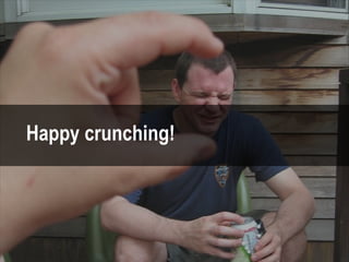 Happy crunching!
 