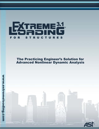 www.extremeloading.com
The Practicing Engineer’s Solution for
Advanced Nonlinear Dynamic Analysis
 