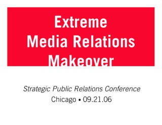 Extreme Media Relations Makeover
