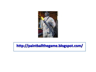 http://paintballthegame.blogspot.com/ 