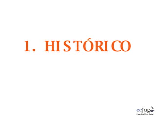 1. HISTÓRICO 