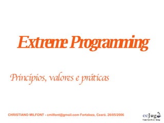 Extreme Programming Princípios, valores e práticas ,[object Object],SEAD 2006 