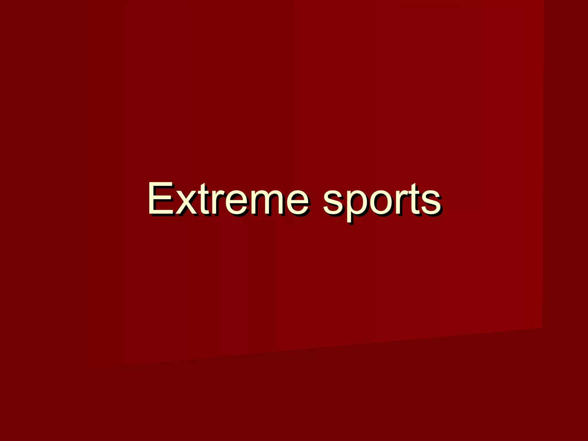 Extreme In Extreme sports | PPT