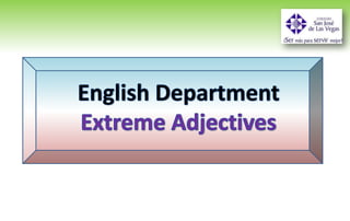 Extreme adjectives