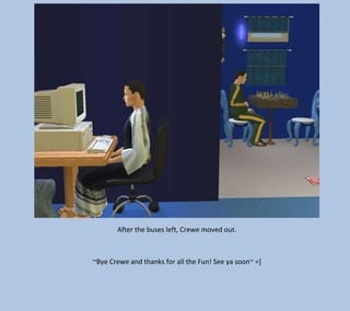 After the buses left, Crewe moved out.

~Bye Crewe and thanks for all the Fun! See ya soon~ =]

 