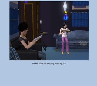 Body is lifted without any sweating. XD

 