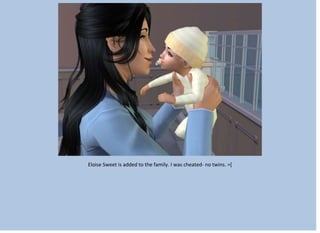 Eloise Sweet is added to the family. I was cheated- no twins. =[
 