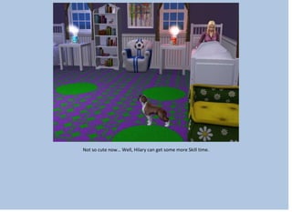 Not so cute now… Well, Hilary can get some more Skill time.
 