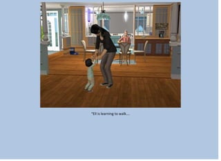 “Ell is learning to walk….
 